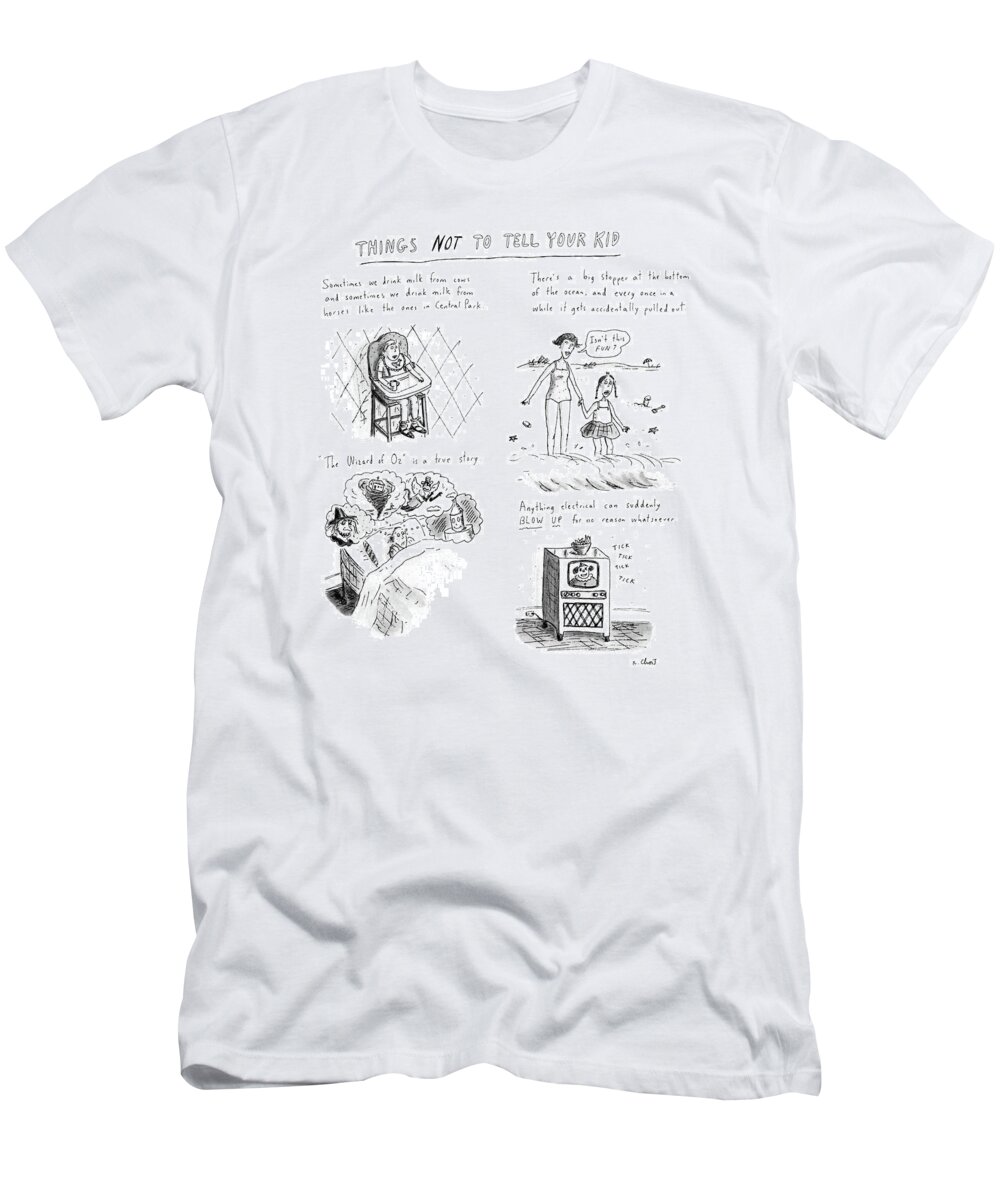 
Things Not To Tell Your Kids: Title. 4-panels With Descriptions Above T-Shirt featuring the drawing Things Not To Tell Your Kid by Roz Chast