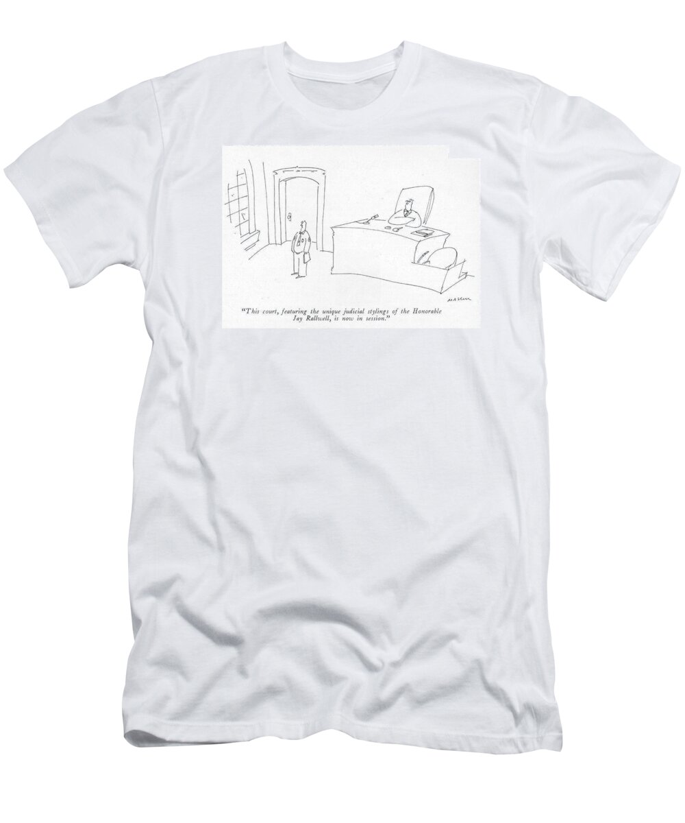 89571 Mma Michael Maslin (a Bailiff Announces The Opening Of A Court Session.) Announcements Announcer Announcers Announces Bailiff Courthouse Courtroom Courts Gavel Judge Law Legal Opening Sessions Stand System Trial Trials Witness T-Shirt featuring the drawing This Court, Featuring The Unique Judicial by Michael Maslin