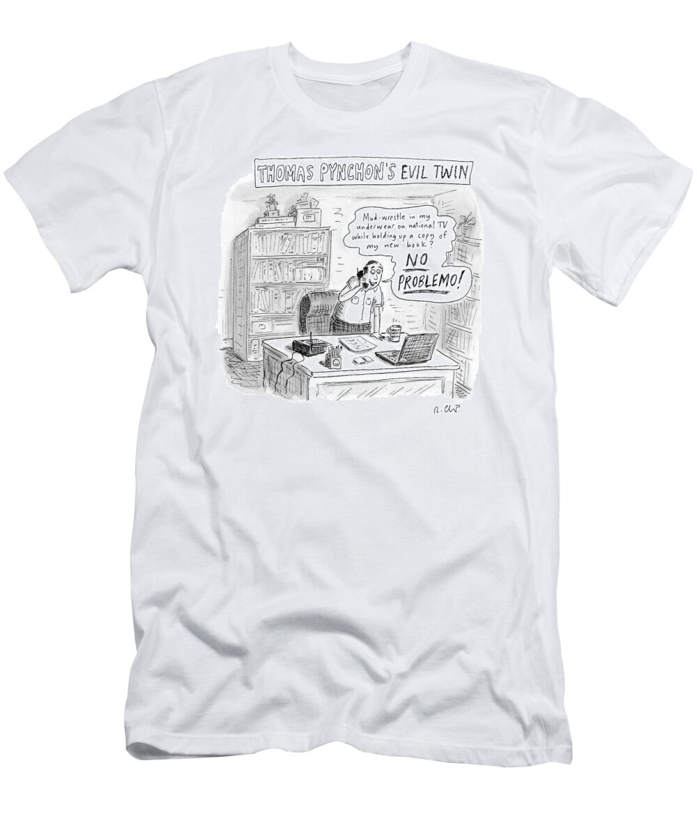 Writers Gravity's Rainbow Media

(man Talking On Telephone ) 120025 Rch Roz Chast T-Shirt featuring the drawing Thomas Pynchon's Evil Twin by Roz Chast
