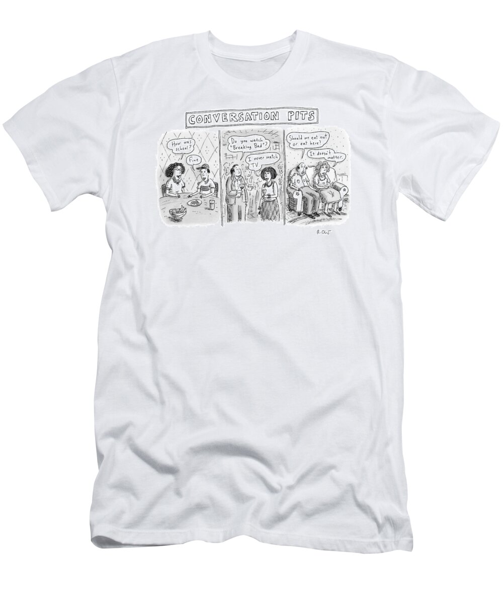 Captionless T-Shirt featuring the drawing Three Panels Showing Mundane Conversation Topics by Roz Chast