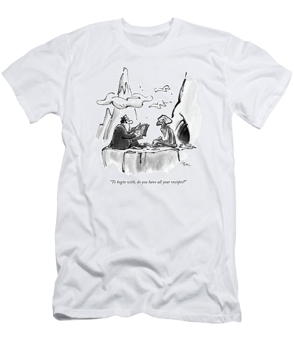 

 Tax Accountant To Holy Man As They Sit At The Mouth Of A Cave. 
Taxes T-Shirt featuring the drawing To Begin by Lee Lorenz