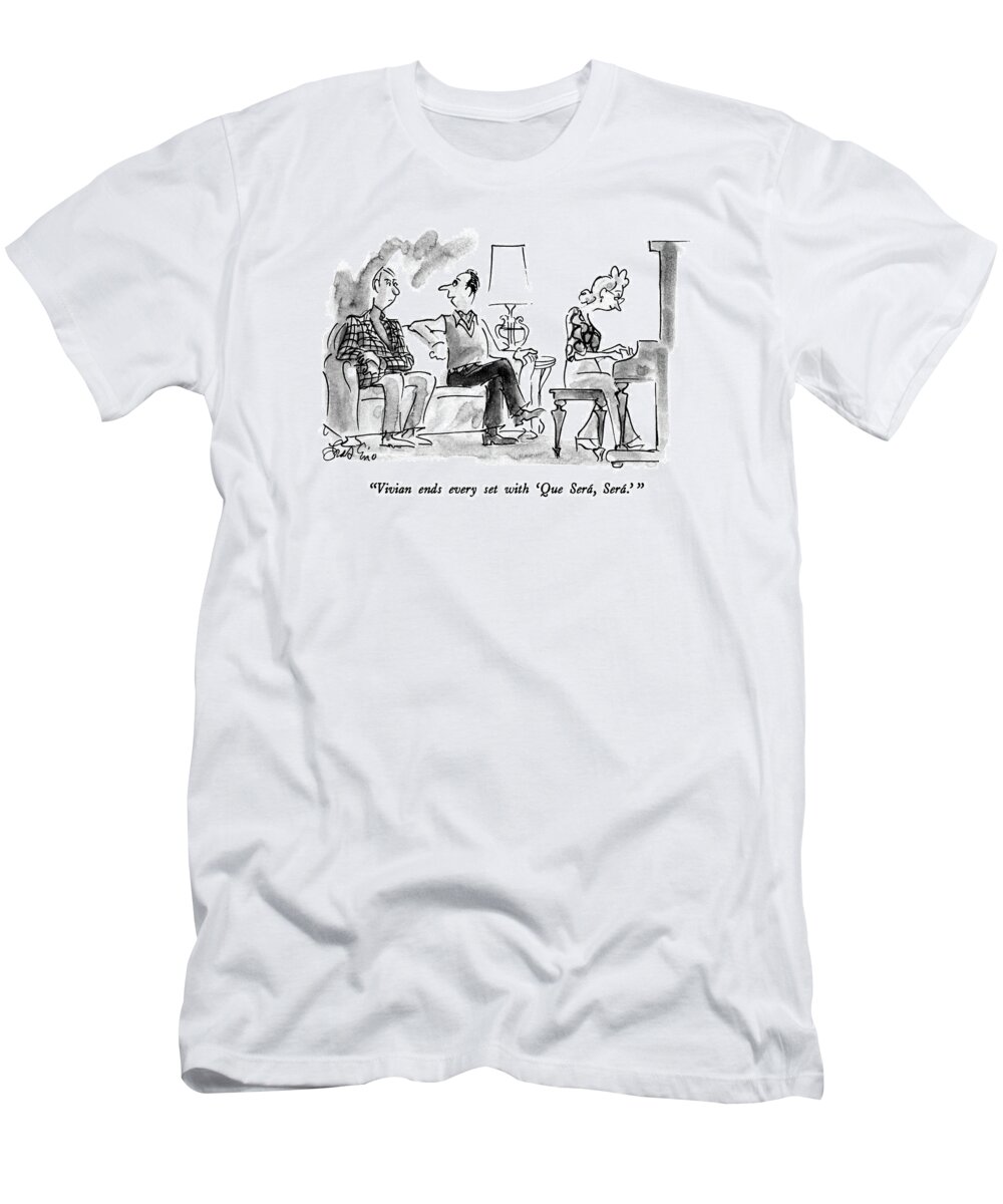 

' Man To Friend As Wife Plays Piano. 
Piano T-Shirt featuring the drawing Vivian Ends Every Set With 'que Sera by Edward Frascino