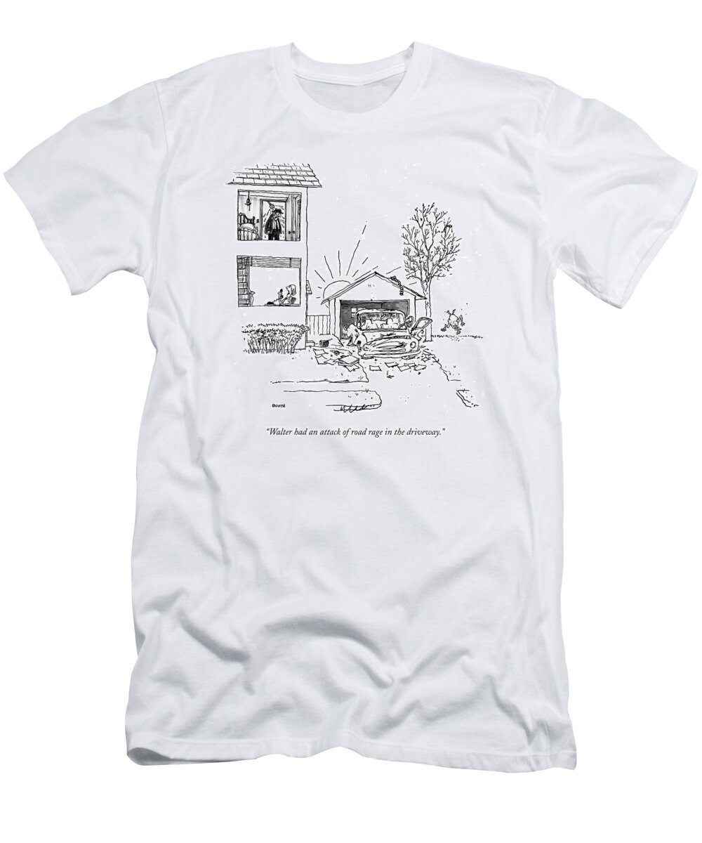 Automobiles-accidents T-Shirt featuring the drawing Walter Had An Attack Of Road Rage In The Driveway by George Booth