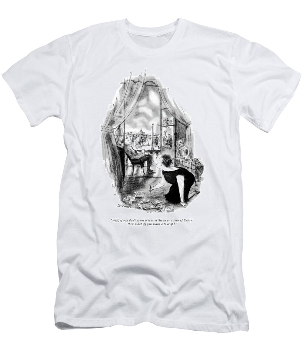 
 (wife Looking At Travel Brochures As She Speaks To Her Husband Who Is Just Enjoying Relaxing And Looking At The View.) Travel T-Shirt featuring the drawing Well, If You Don't Want A Tour Of Siena Or A Tour by Charles Saxon