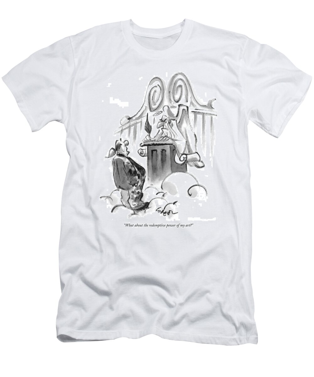 Heaven T-Shirt featuring the drawing What About The Redemptive Power Of My Art? by Lee Lorenz