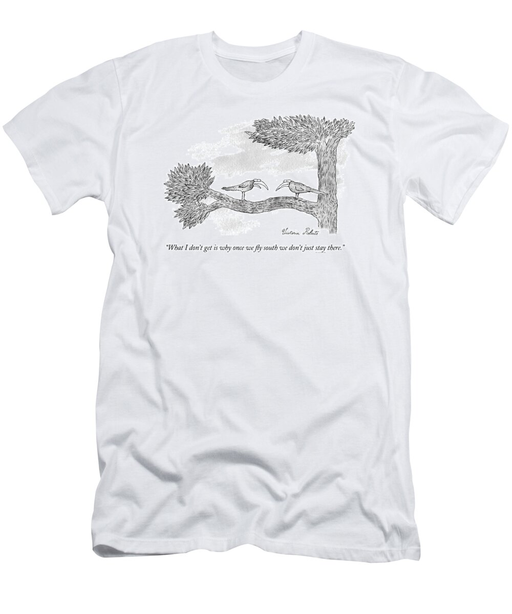 (migrating Bird To Another) T-Shirt featuring the drawing Once we fly south by Victoria Roberts