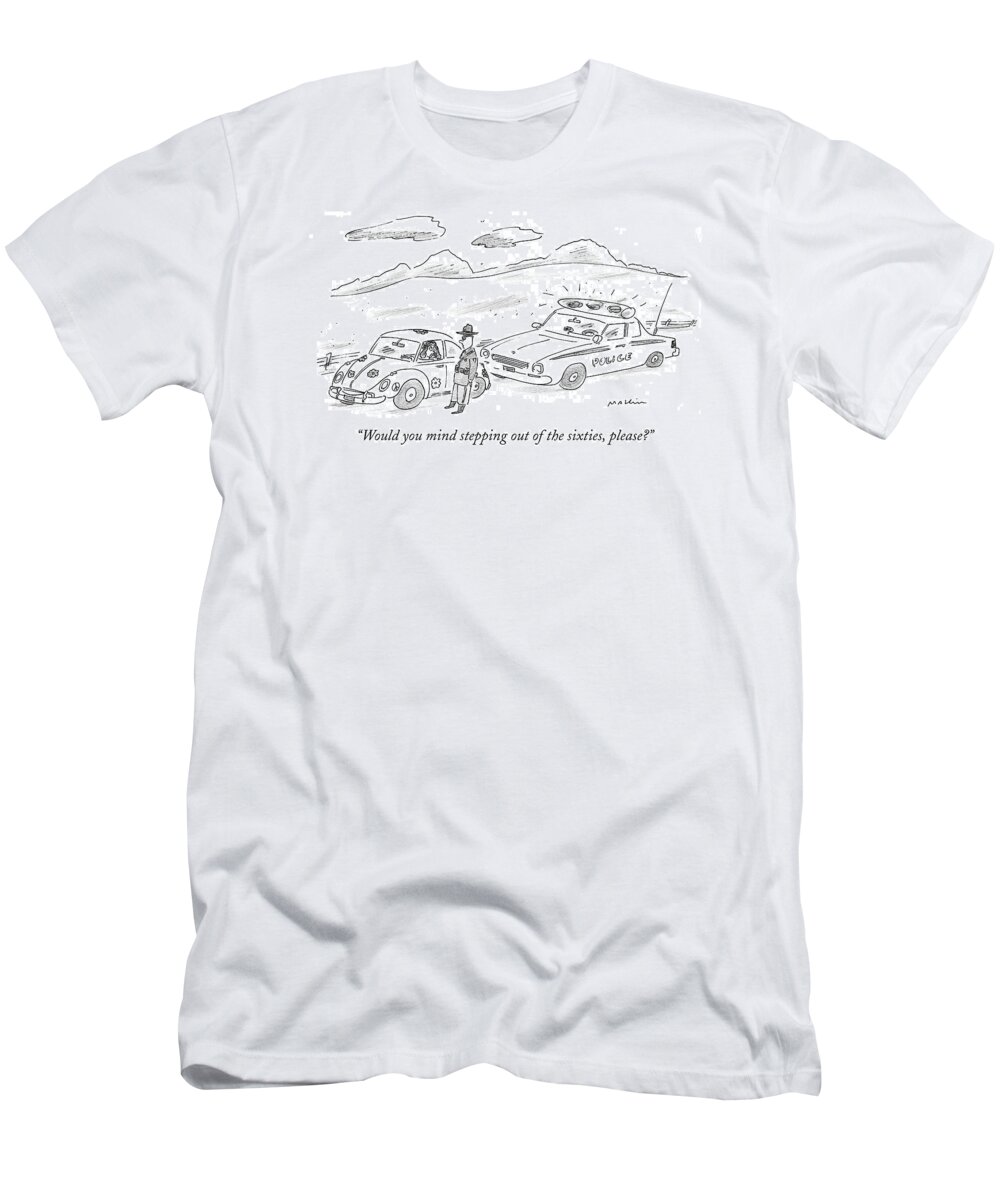 Beat Generation T-Shirt featuring the drawing Would You Mind Stepping Out Of The Sixties by Michael Maslin