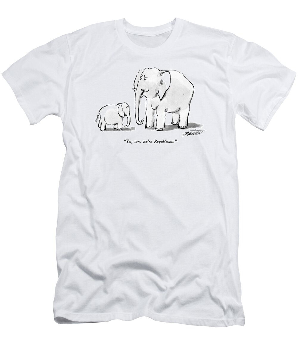 

 Elephant To His Son. Animals T-Shirt featuring the drawing Yes, Son, We're Republicans by Mischa Richter