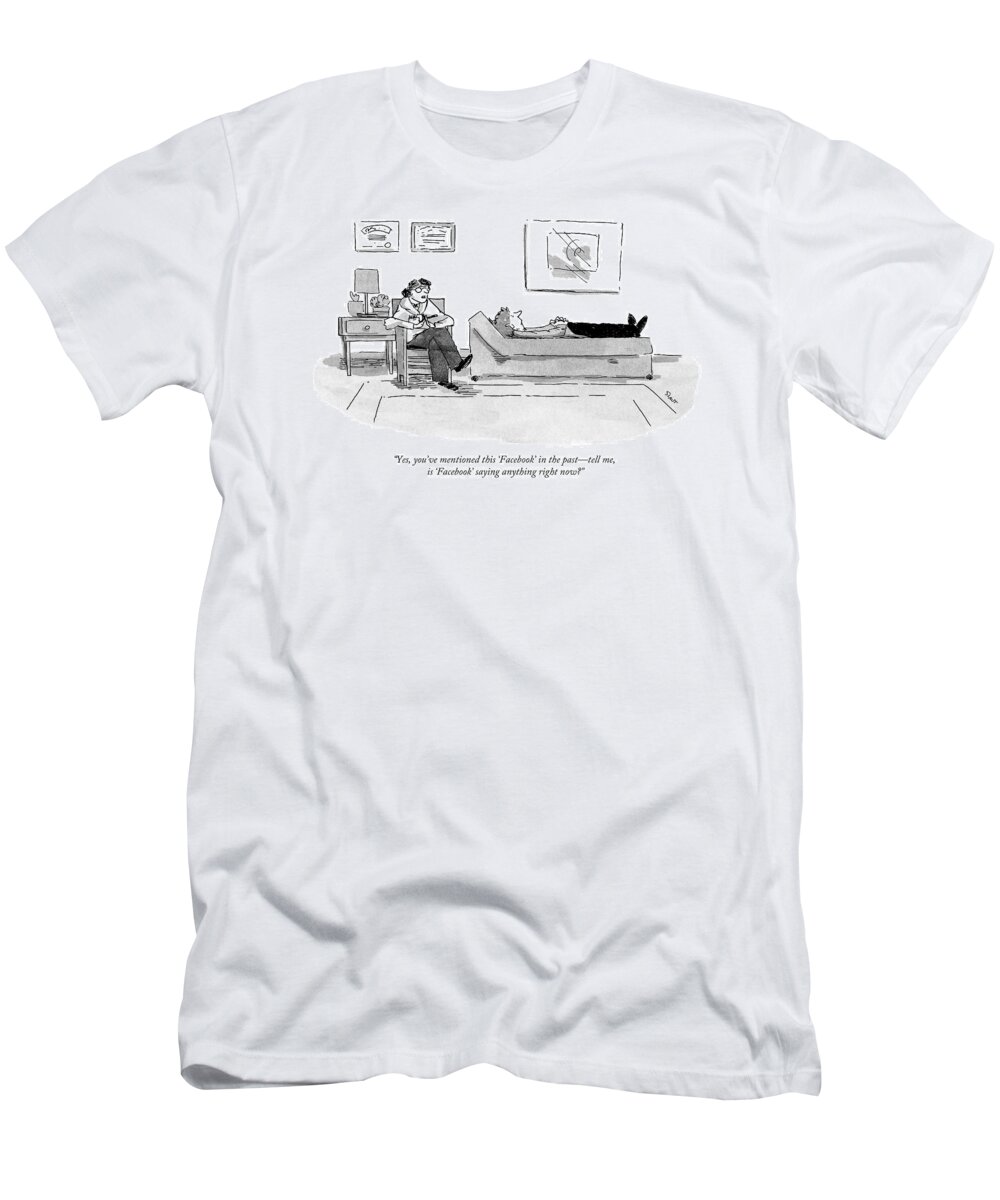Therapy T-Shirt featuring the drawing Yes, You've Mentioned This 'facebook' by Sara Lautman