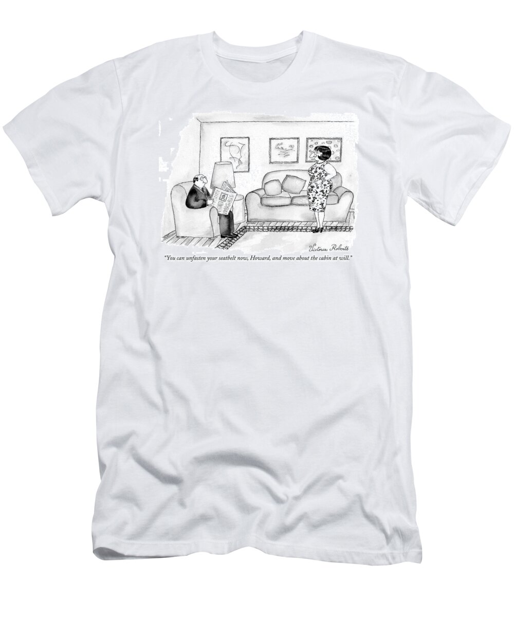 Husbands T-Shirt featuring the drawing You Can Unfasten Your Seatbelt Now by Victoria Roberts
