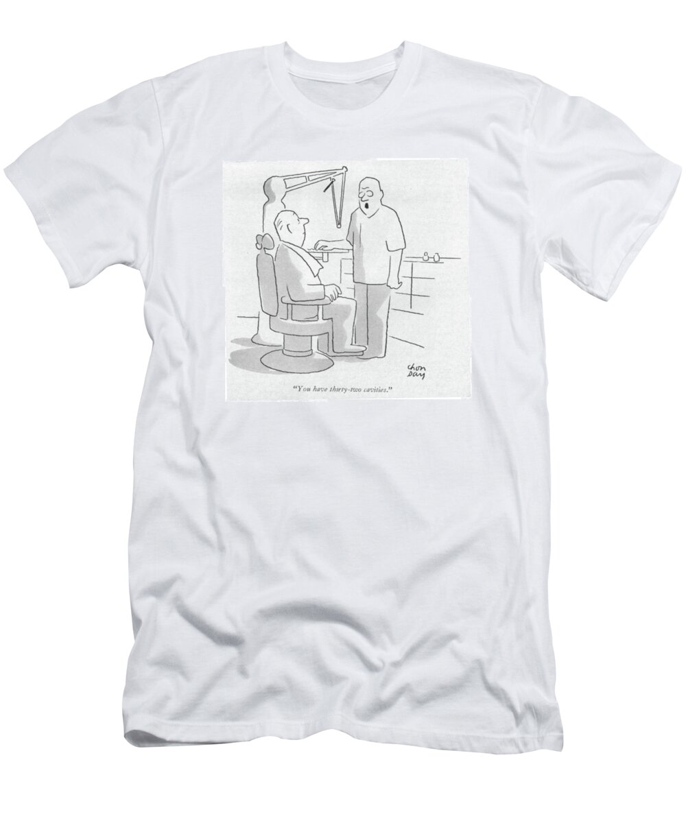 
 Dentist To Male Patient. Health Fitness Physician Medical Doctors M.d. Patients Doctor Doctorate Examination Get Well Soon Dental Bad News Teeth
Maac 68190 Cda Chon Day T-Shirt featuring the drawing You Have Thirty-two Cavities by Chon Day