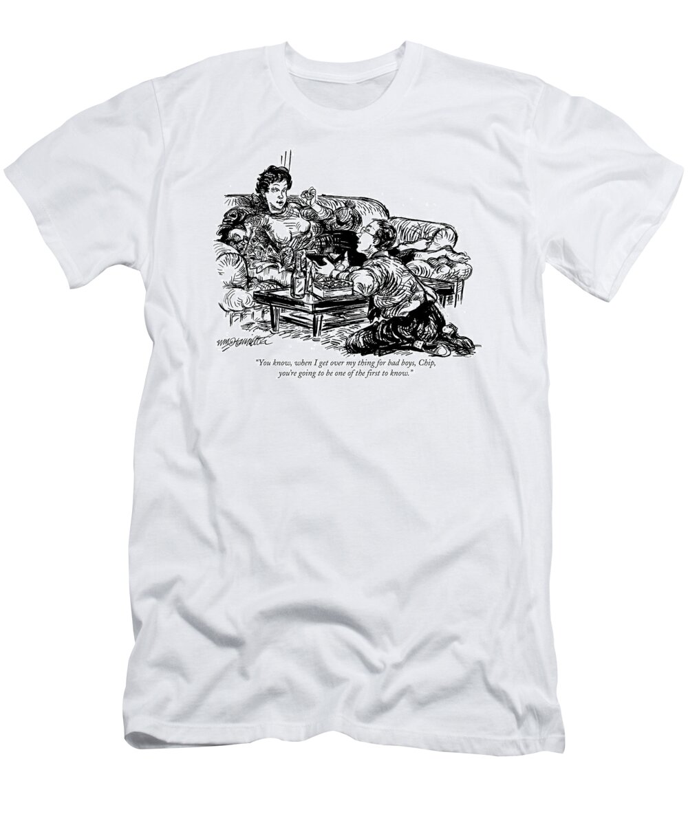 Proposals T-Shirt featuring the drawing You Know, When I Get Over My Thing For Bad Boys by William Hamilton