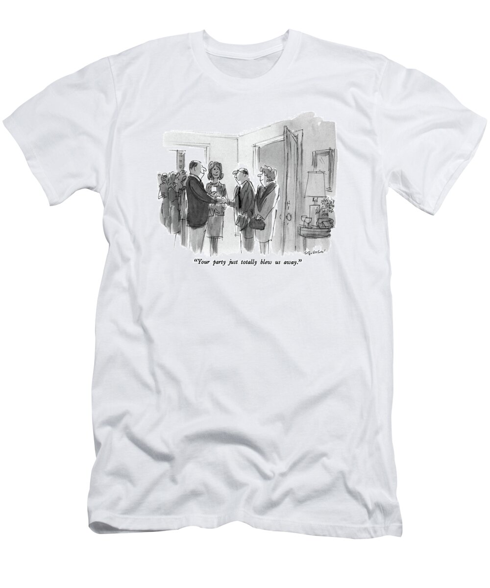Household T-Shirt featuring the drawing Your Party Just Totally Blew Us Away by James Stevenson