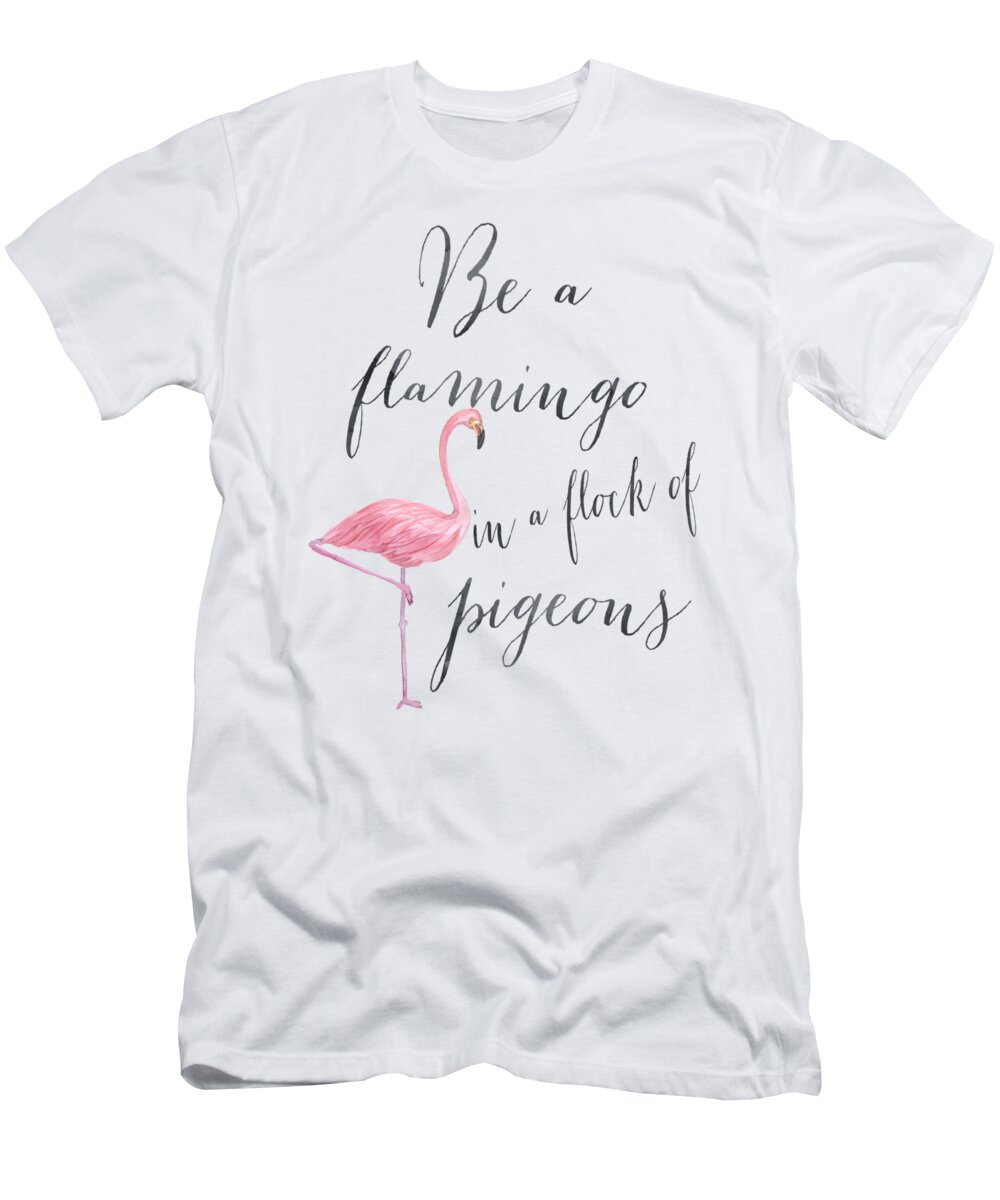 Be A Flamingo T-Shirt featuring the digital art Be a Flamingo #1 by Donna Gilbert