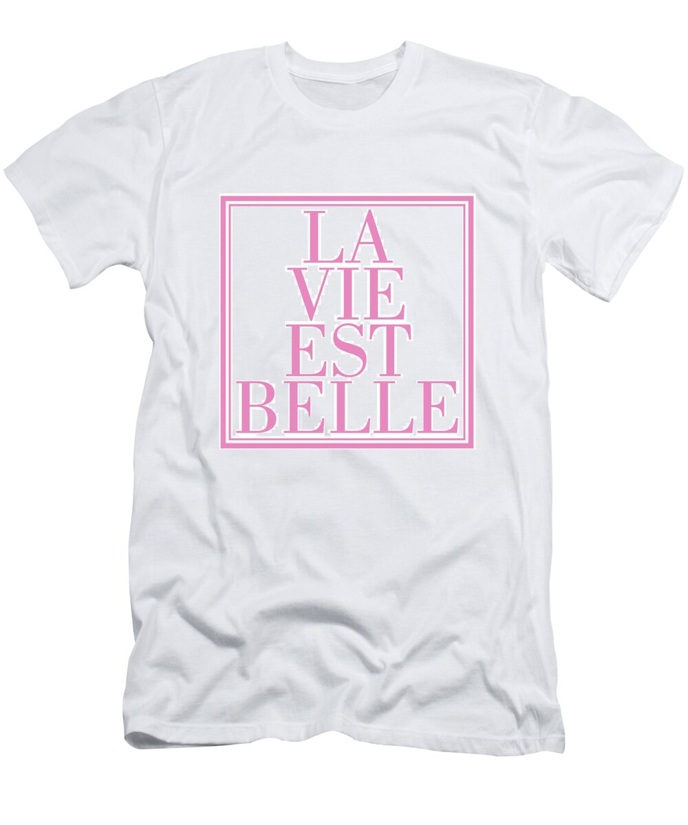 La Vie Est Belle T-Shirt featuring the mixed media La vie est belle #1 by Studio Grafiikka
