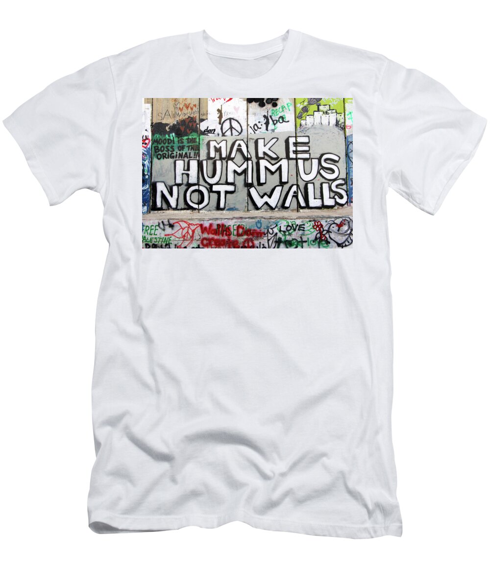 Hummus T-Shirt featuring the photograph Make Hummus Not Walls #1 by Munir Alawi