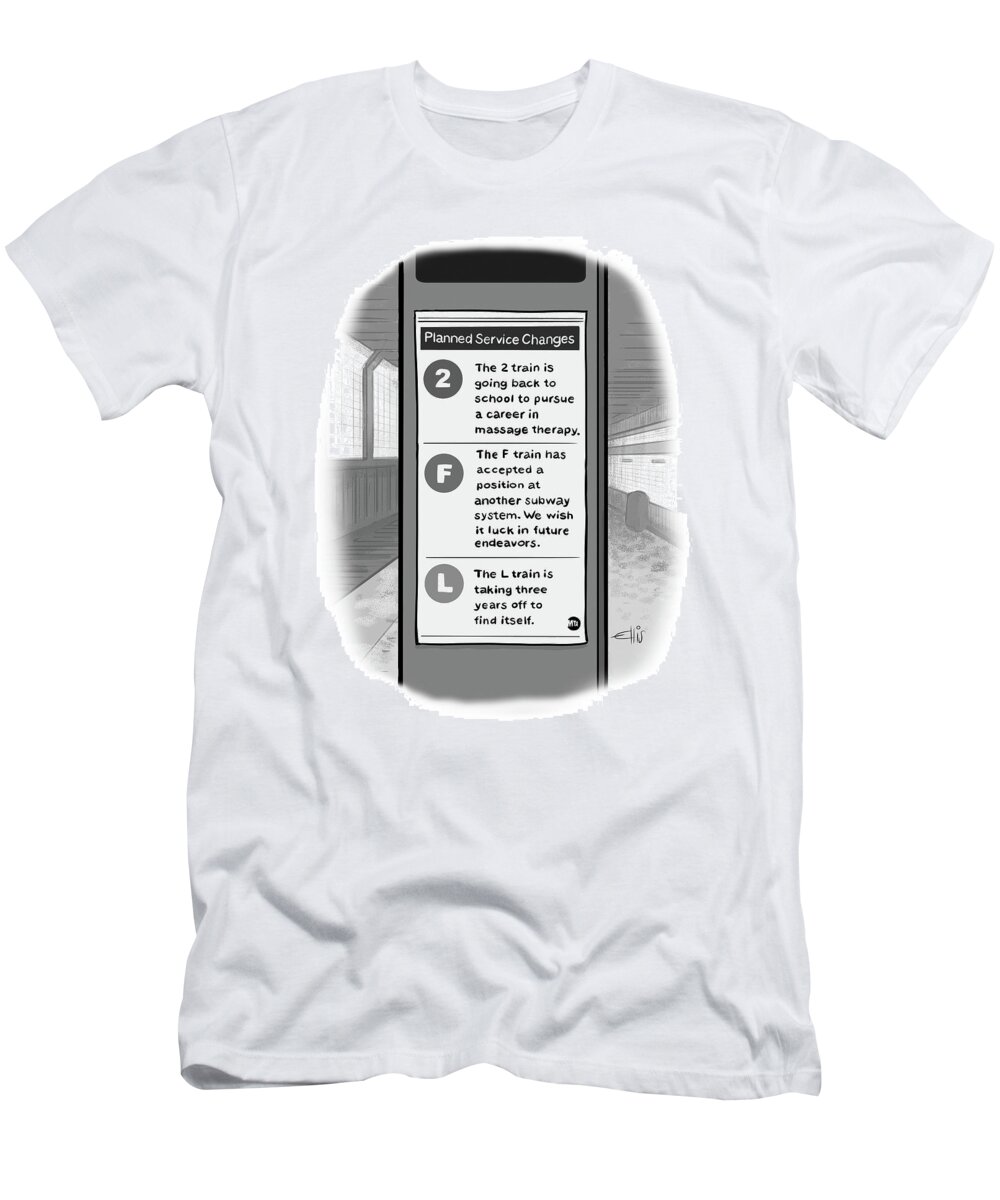 Subway T-Shirt featuring the drawing A subway service sign lists reasons for planned train outages. by Ellis Rosen