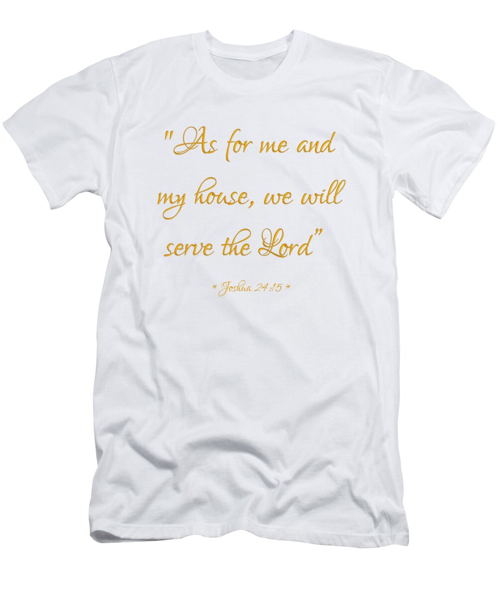 As For Me And My House We Will Serve The Lord Bible Quote T-Shirt featuring the digital art As for me and my house we will serve the Lord Bible quote by Rose Santuci-Sofranko