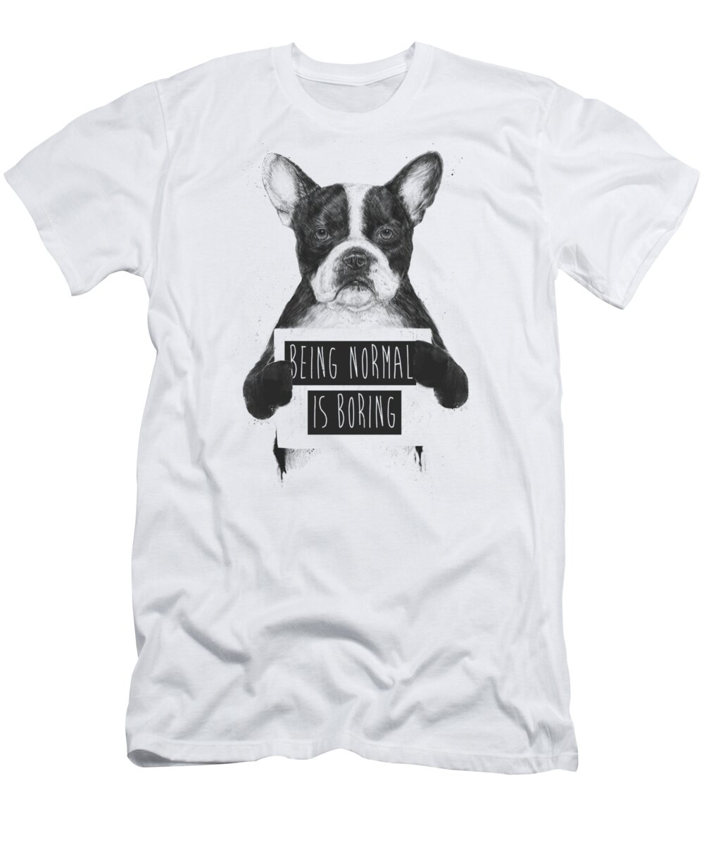 Bulldog T-Shirt featuring the drawing Being normal is boring by Balazs Solti