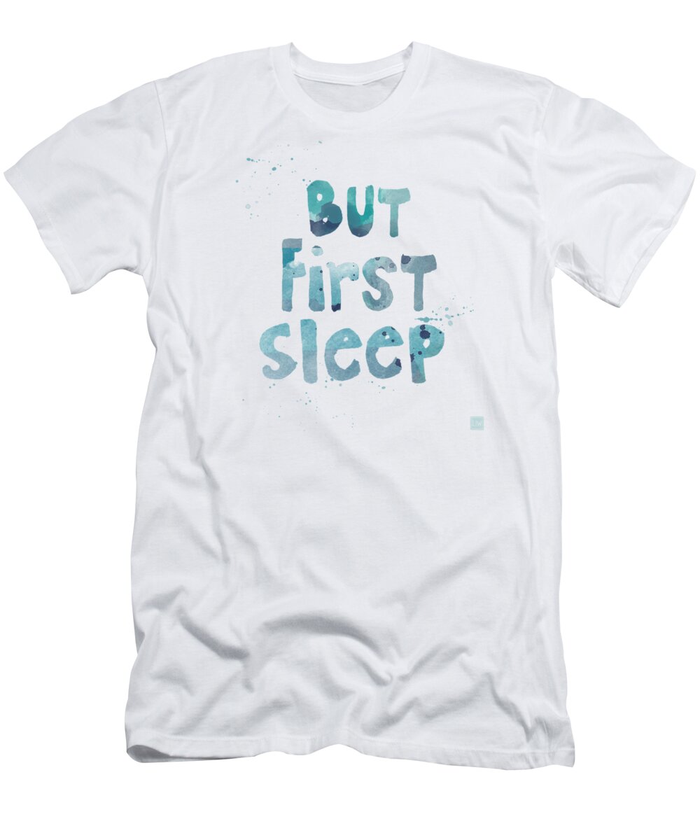 Sleep T-Shirt featuring the painting But First Sleep by Linda Woods