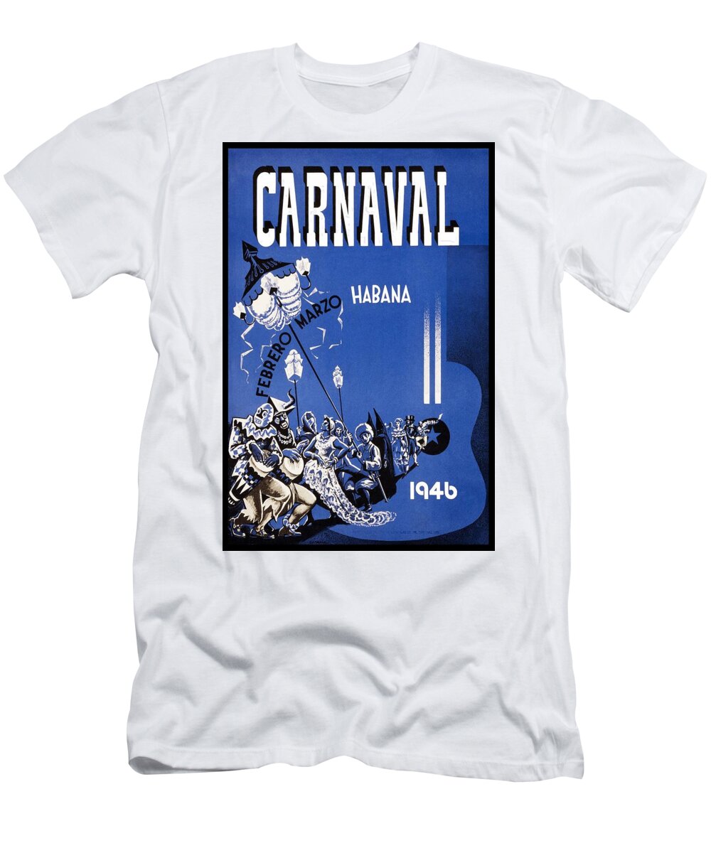 Carnaval T-Shirt featuring the mixed media Carnaval 1946 - Habana - Havana, Cuba - Retro travel Poster - Vintage Poster by Studio Grafiikka