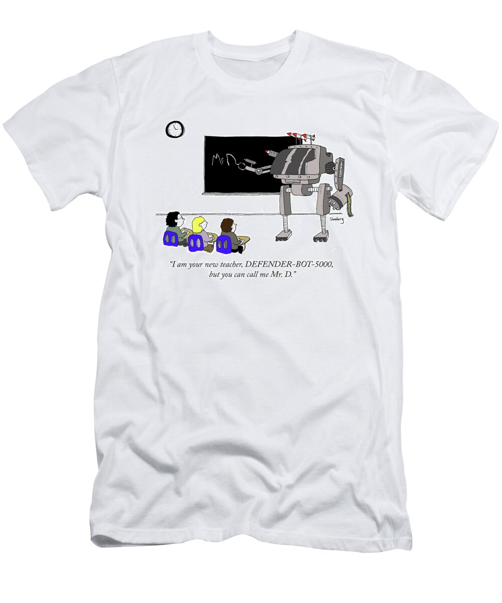 i Am Your New Teacher T-Shirt featuring the drawing Defender Bot 5000 by Avi Steinberg