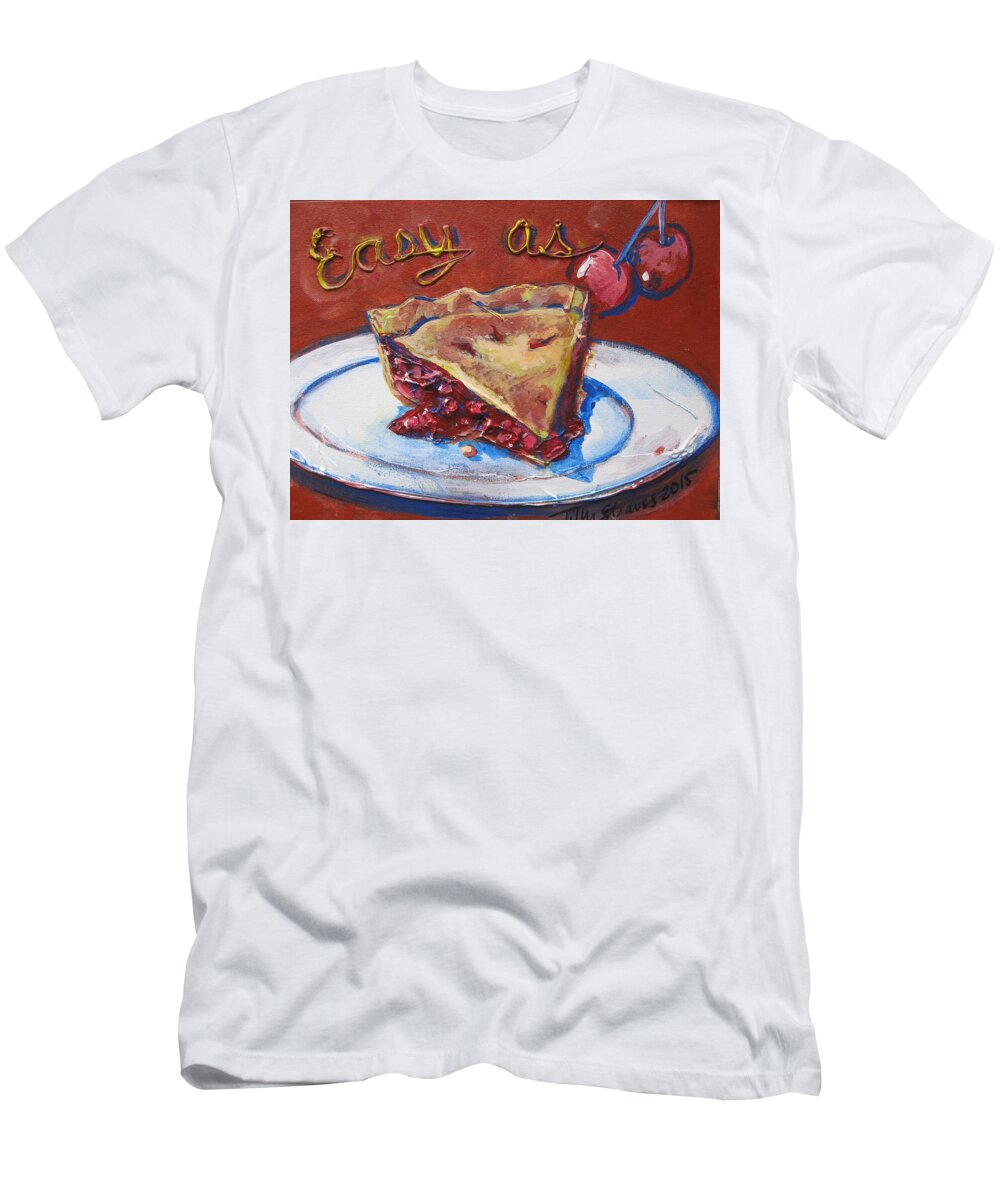 Food T-Shirt featuring the painting Easy as Pie by Tilly Strauss