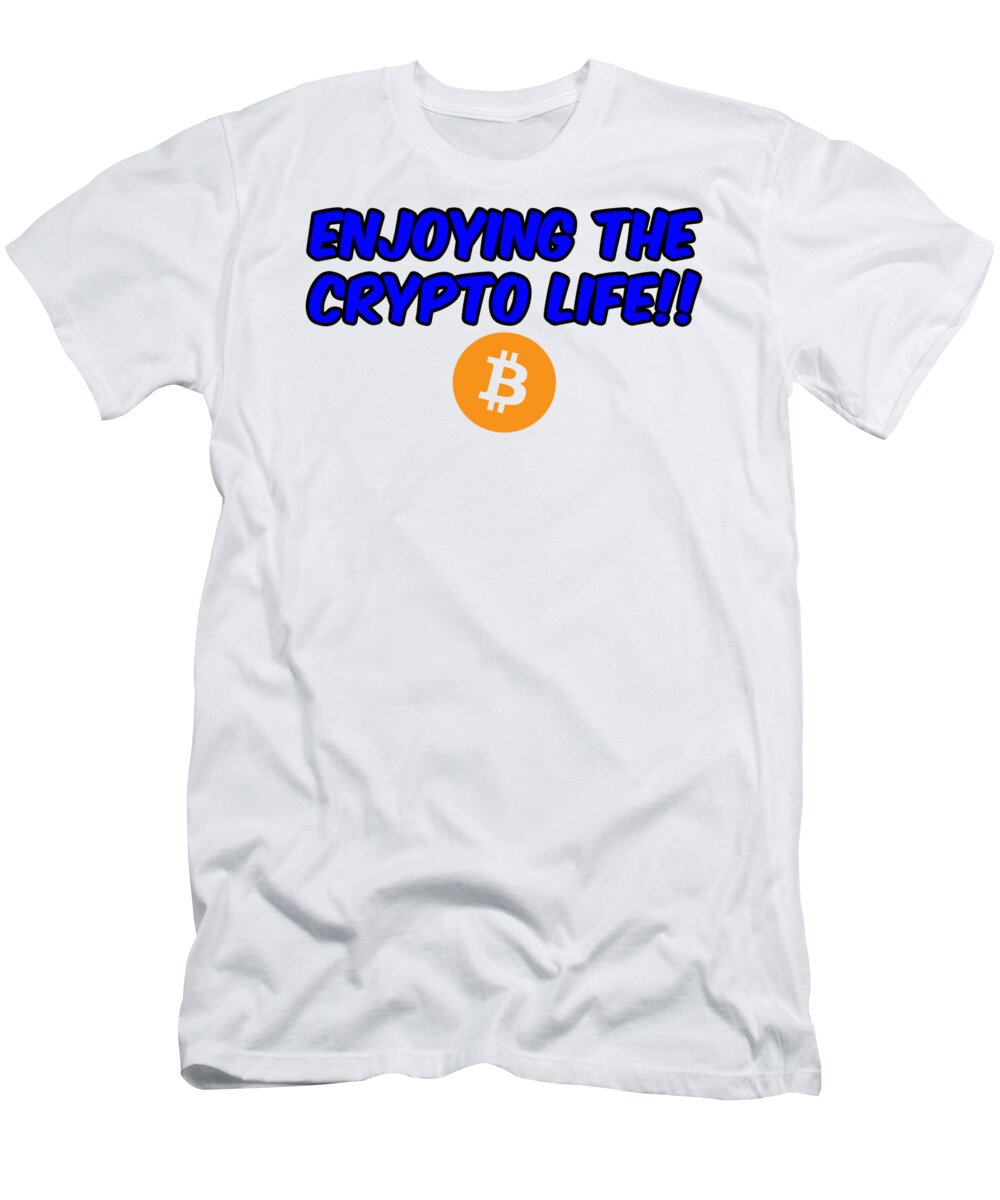 Btc T-Shirt featuring the digital art Enjoy The Crypto Life #4 by Britten Adams