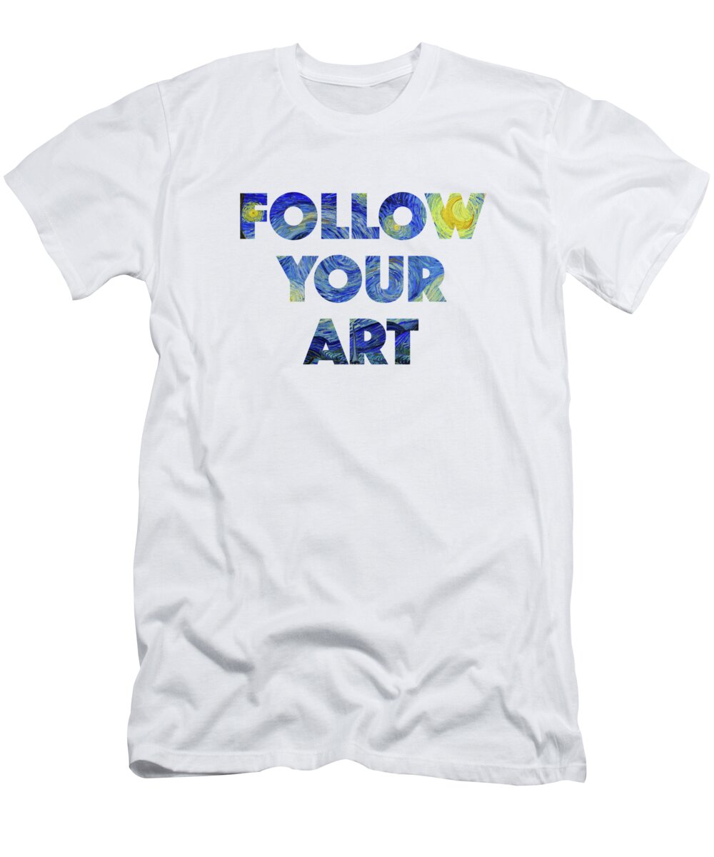 Painting T-Shirt featuring the painting Follow Your Art by Little Bunny Sunshine