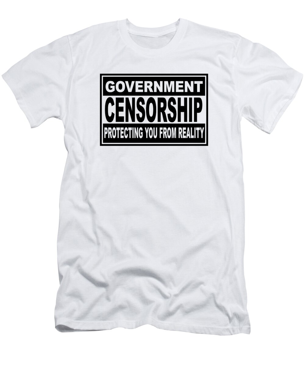 Funny T-Shirt featuring the digital art Government Censorship Protecting You From Reality by Sterling Gold