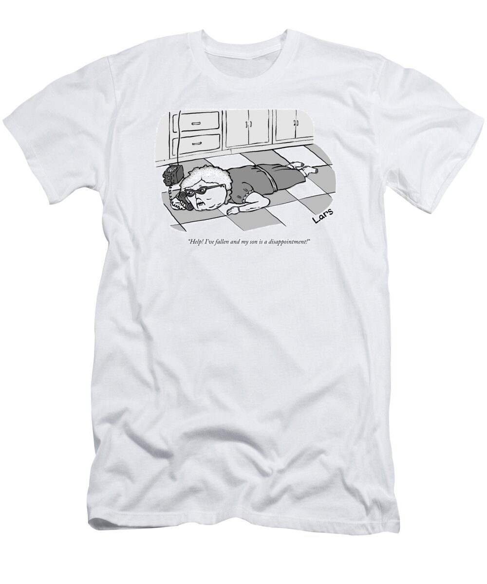 help! I've Fallen And My Son Is A Disappointment!� I've Fallen And I Can't Get Up T-Shirt featuring the drawing Help I've fallen and my son is a disappointment by Lars Kenseth