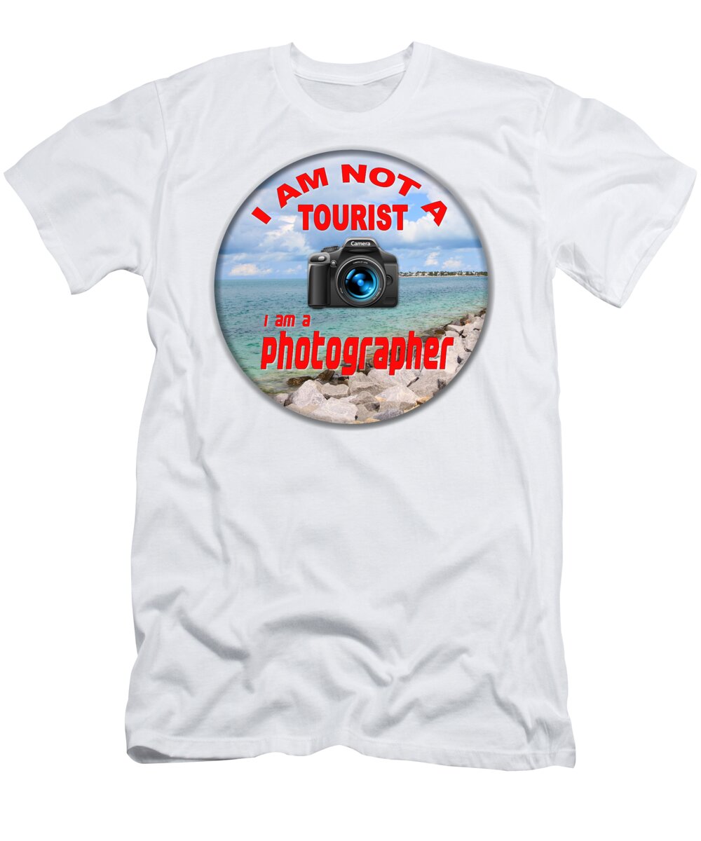Photographer T-Shirt featuring the photograph I Am Not A Tourist by Bob Slitzan