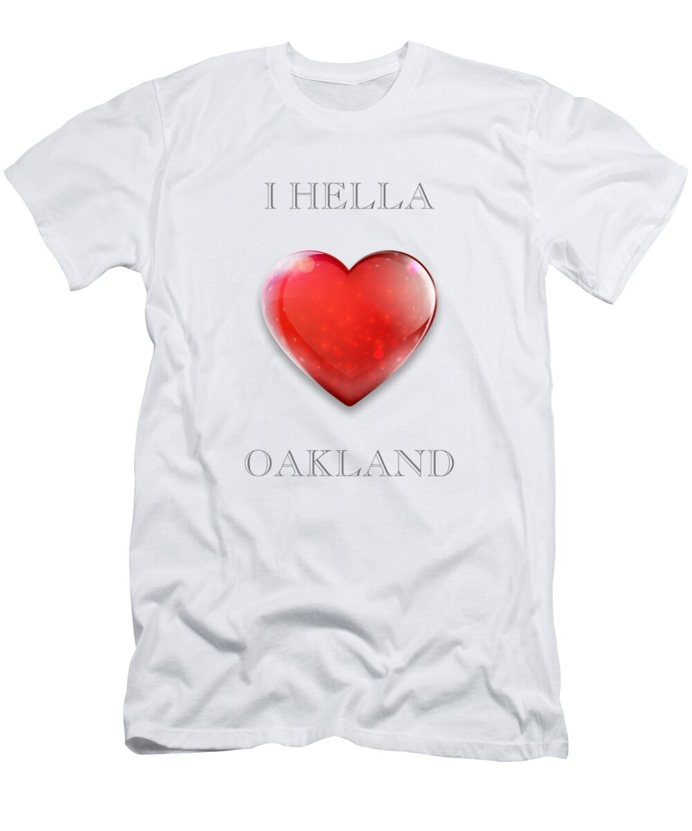 I Hella Love Transparent Png T-Shirt featuring the photograph I Hella Love Oakland Ruby Red Heart Transparent PNG by Kathy Anselmo