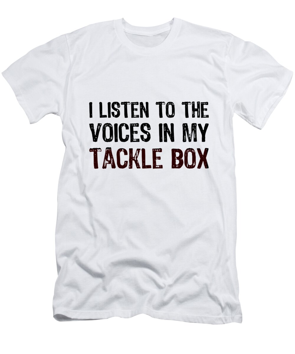 Go Jump In The Lake T-Shirt featuring the digital art I Listen To The Voices In My Tackle Box by Lin Watchorn