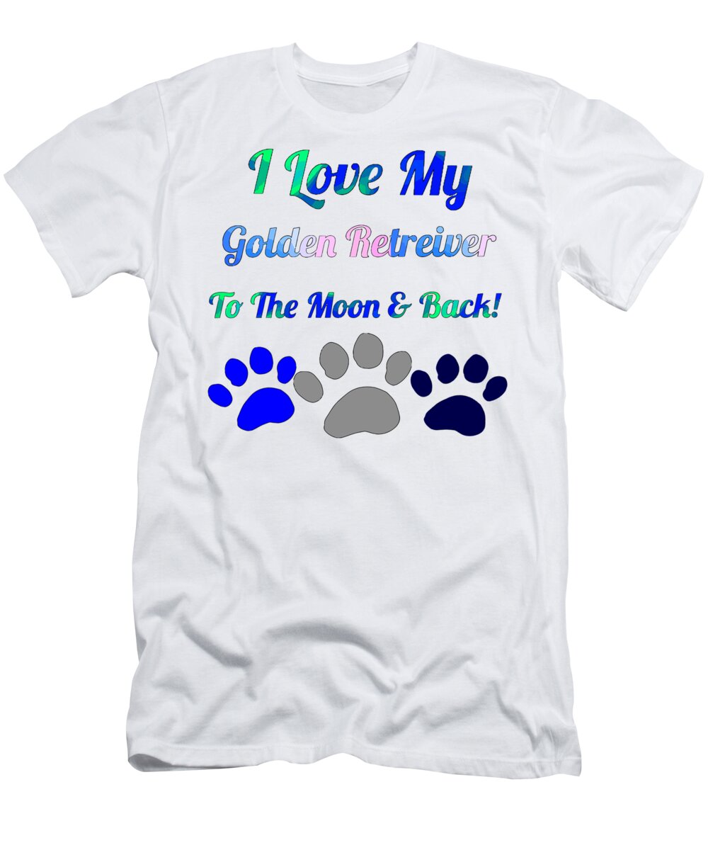 Beagle T-Shirt featuring the digital art I love my Golden retrieverto the moon and by Lin Watchorn