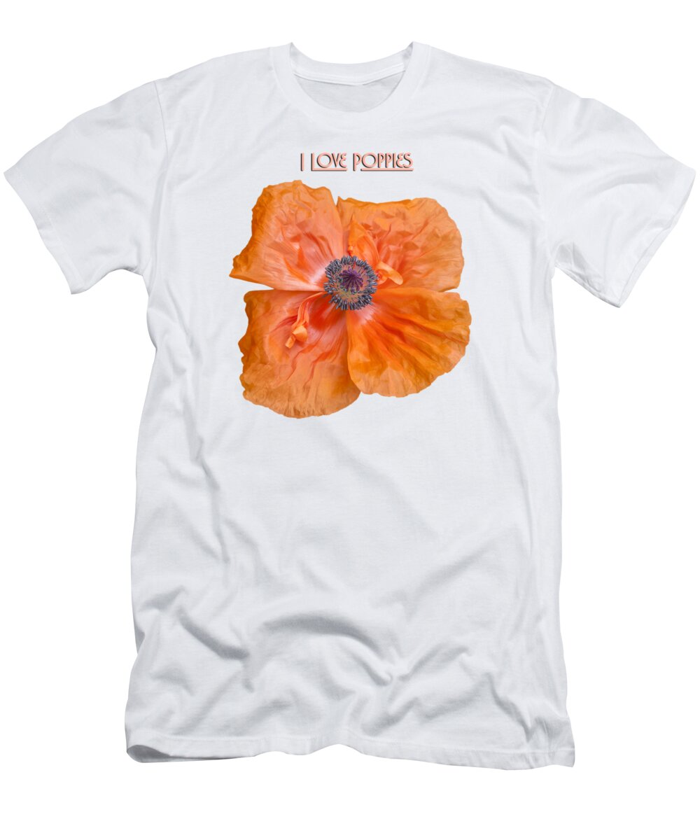 Ornamental Poppy T-Shirt featuring the photograph I Love Poppies by Thomas Young