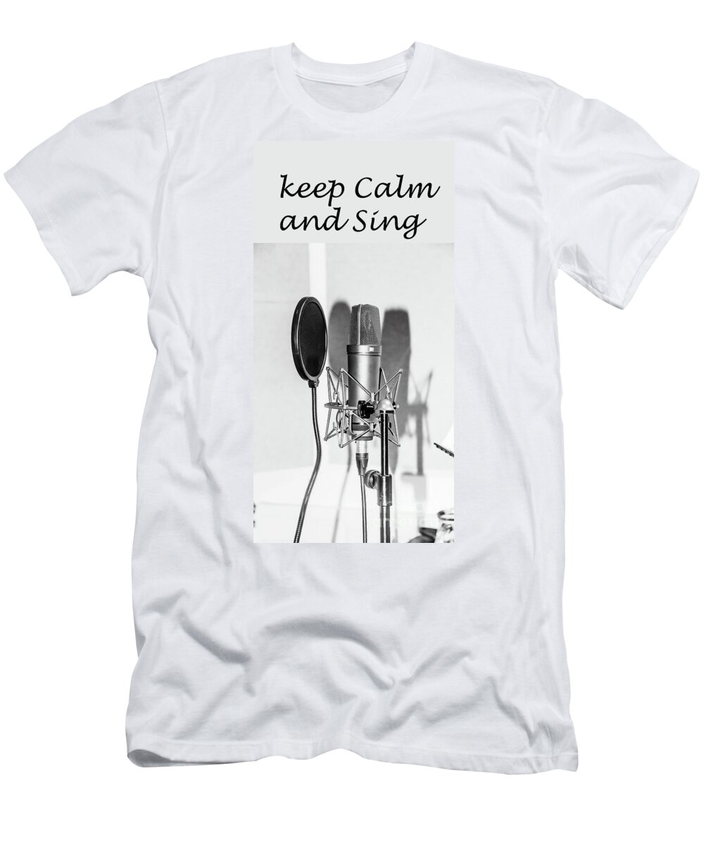 Microphone T-Shirt featuring the photograph Keep Calm and Sing by Tom Conway