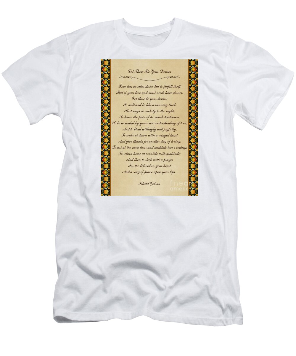 Let These Be Your Desires By Khalil Gibran T-Shirt featuring the digital art Let These Be Your Desires By Khalil Gibran by Olga Hamilton