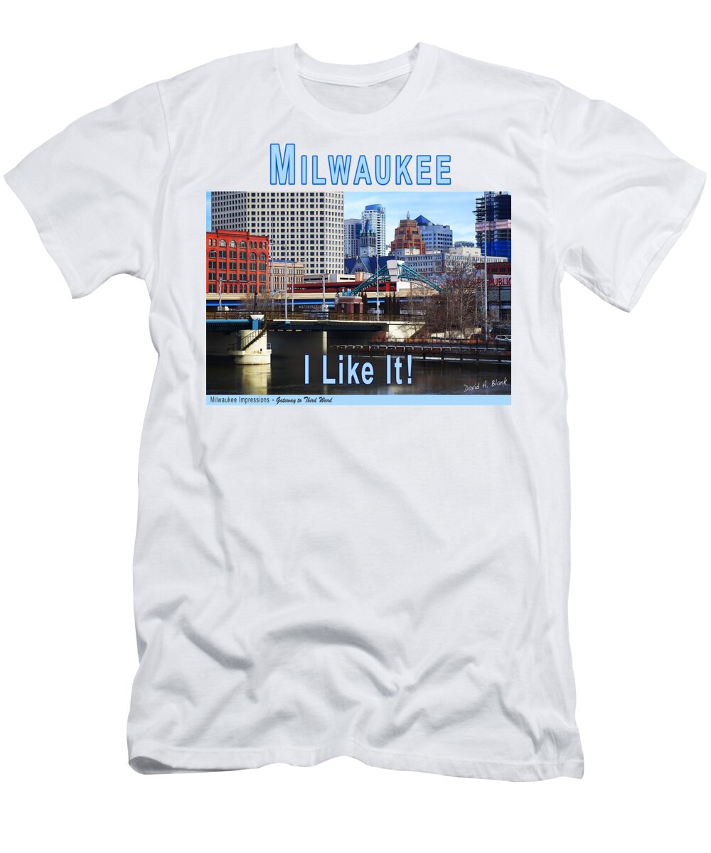 Milwaukee T-Shirt featuring the digital art Milwaukee - I Like It by David Blank