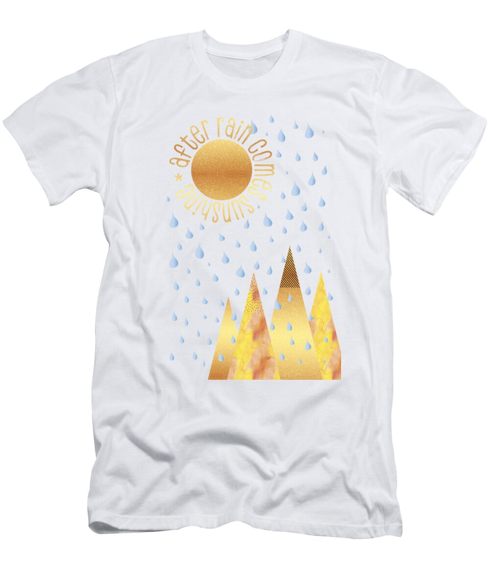 Life Motto T-Shirt featuring the digital art NAIVE GRAPHIC ART After rain comes sunshine by Melanie Viola