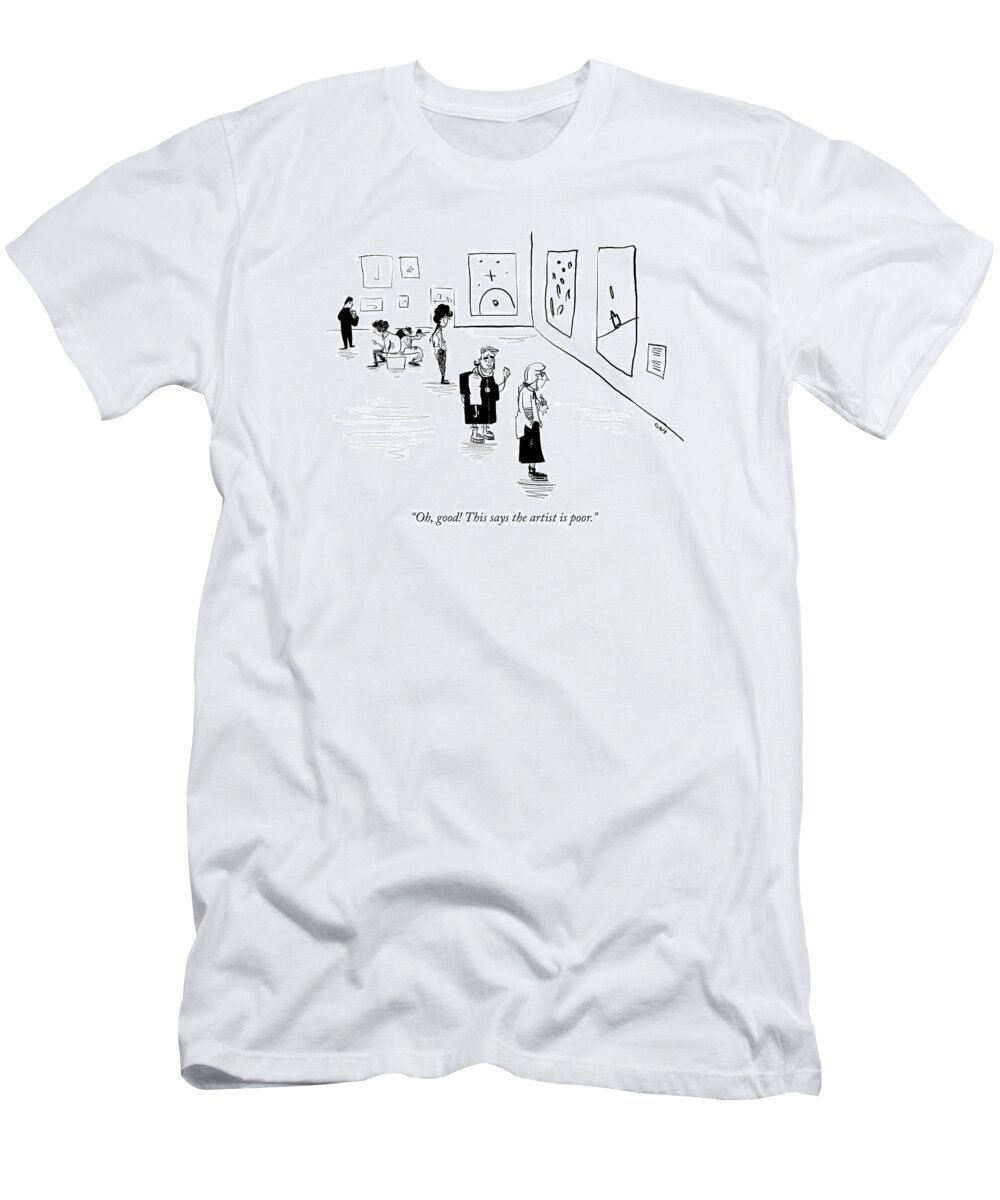 “oh T-Shirt featuring the drawing Oh good This says the artist is poor by Sara Lautman