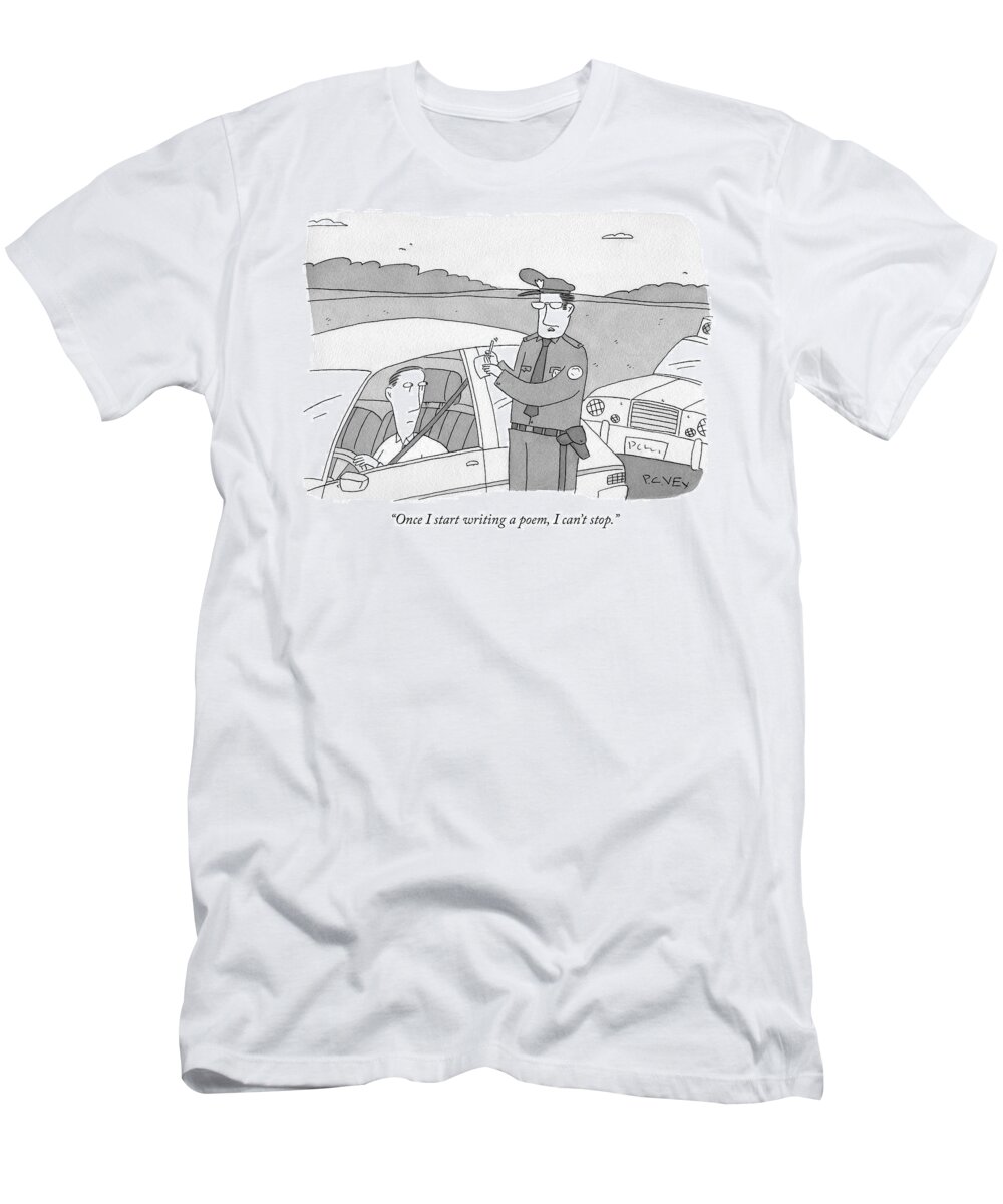 once I Start Writing A Poem I Can't Stop. Cop T-Shirt featuring the drawing Once I start writing a poem by Peter C Vey