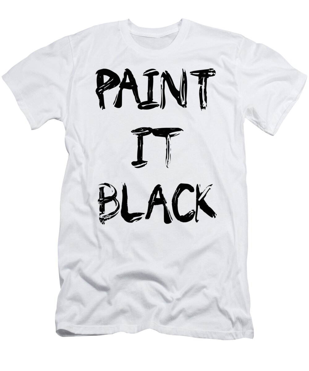 Paint T-Shirt featuring the digital art Paint It Black Pop Art by Megan Miller