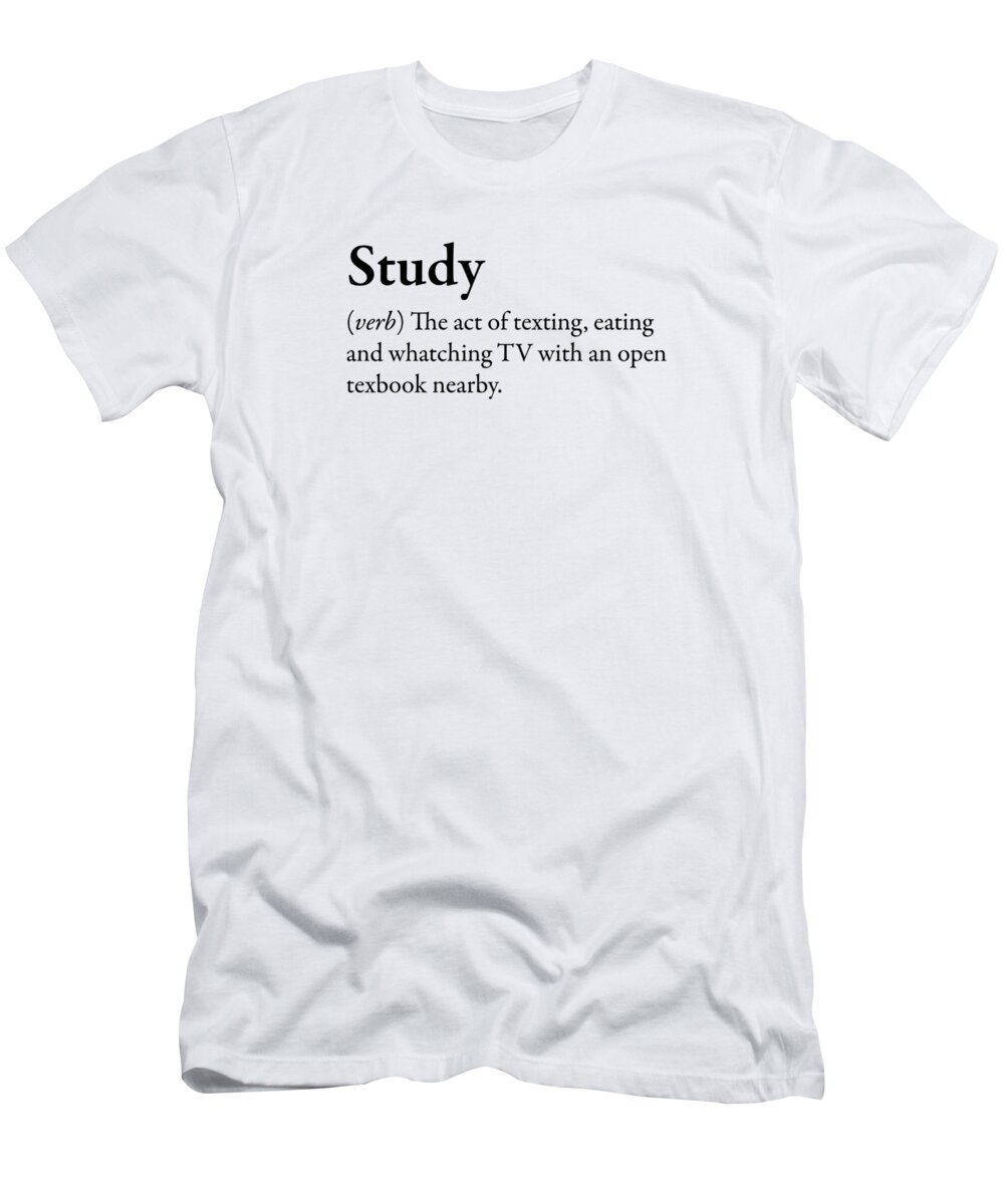 Study Funny Phrase T-Shirt T-Shirt by Laughtee - Fine Art America