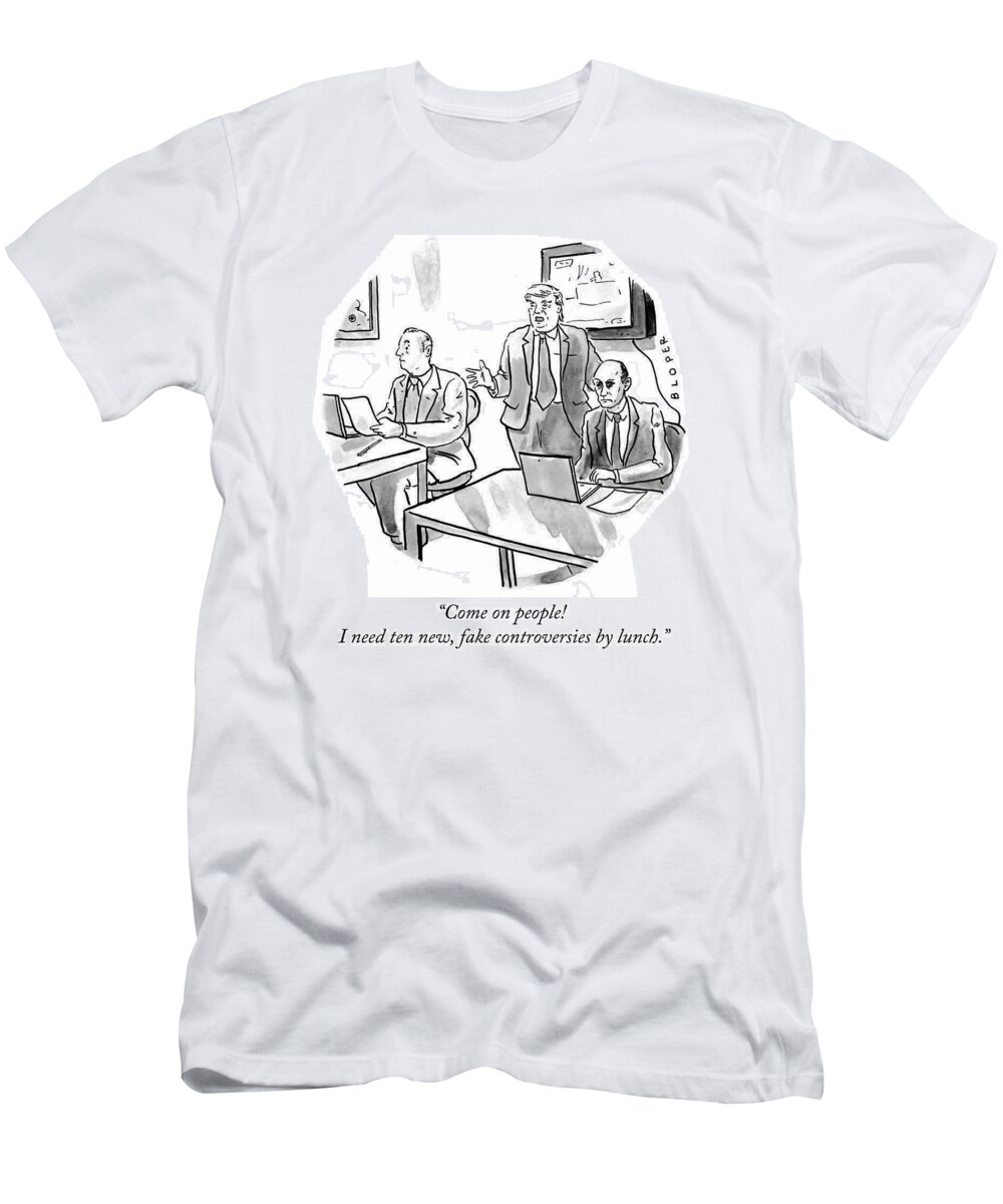 Come On People! I Need Ten New T-Shirt featuring the drawing Ten New Fake Controversies by Lunch by Brendan Loper