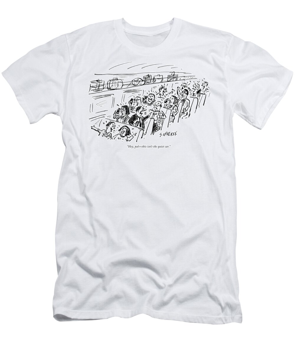 hey T-Shirt featuring the drawing The quiet car by David Sipress