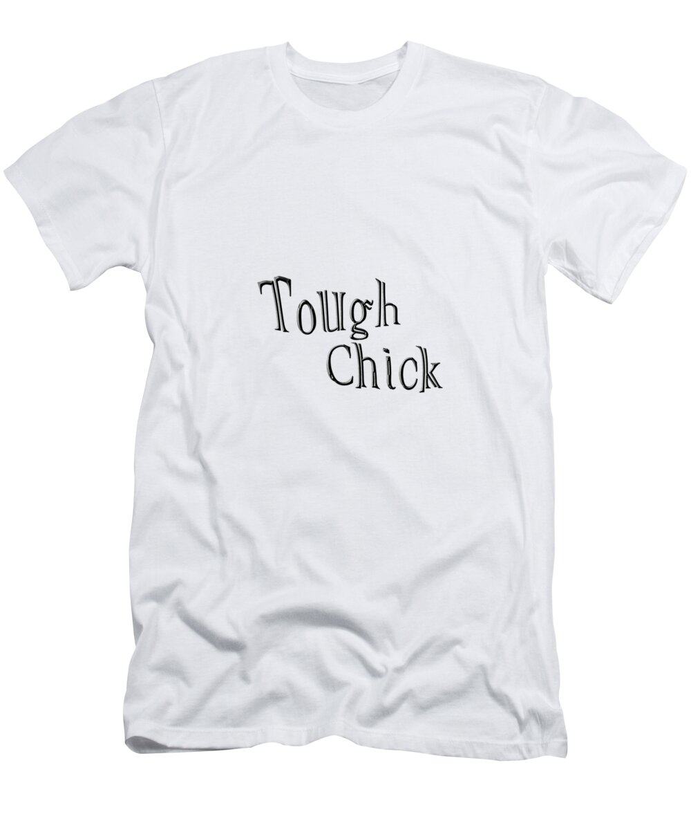 Word Art T-Shirt featuring the digital art Tough Chick by Bill Owen