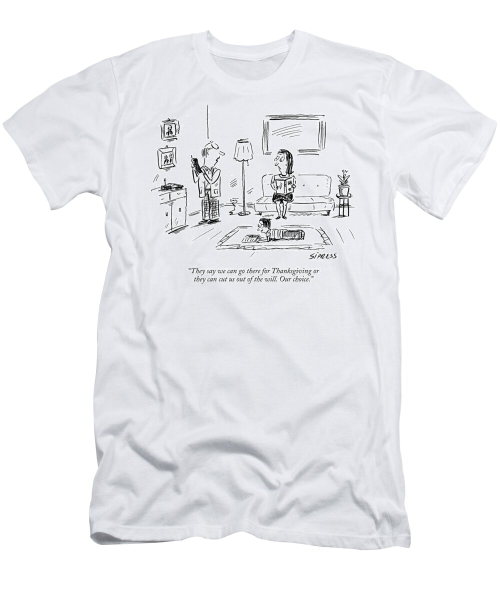 Thanksgiving T-Shirt featuring the drawing We can go there for Thanksgiving by David Sipress