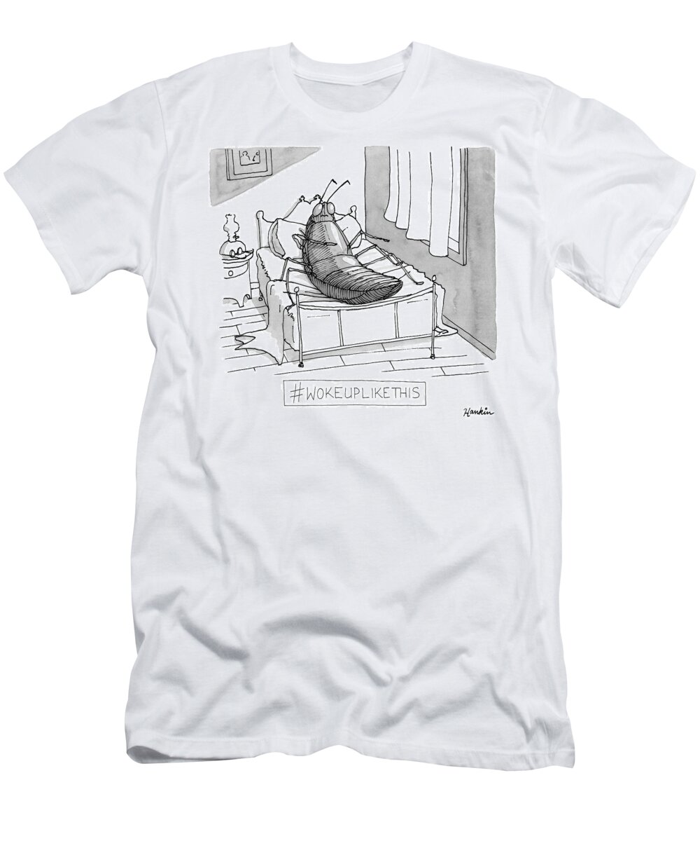 #wokeuplikethis T-Shirt featuring the drawing Woke Up Like This by Charlie Hankin