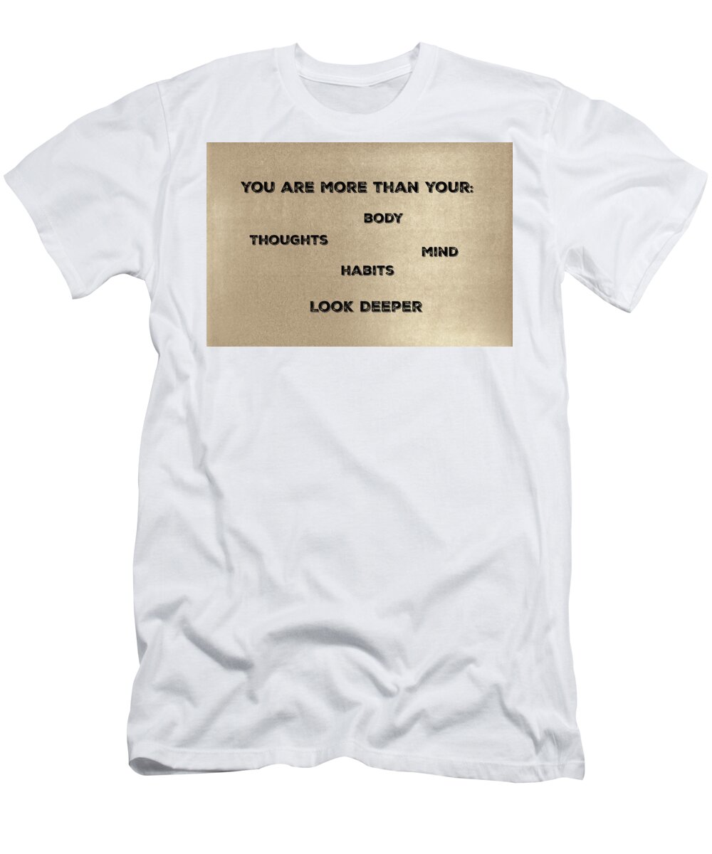 Spirituality T-Shirt featuring the photograph You Are More #2 by Joseph S Giacalone